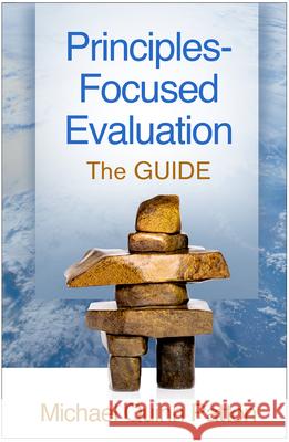 Principles-Focused Evaluation: The Guide Michael Quinn Patton 9781462531905