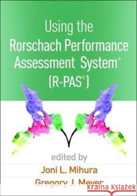 Using the Rorschach Performance Assessment System(r) (R-Pas(r)) Joni L. Mihura Gregory J. Meyer 9781462532537