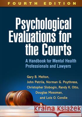 Psychological Evaluations for the Courts: A Handbook for Mental Health Professionals and Lawyers Melton, Gary B. 9781462532667 Guilford Publications