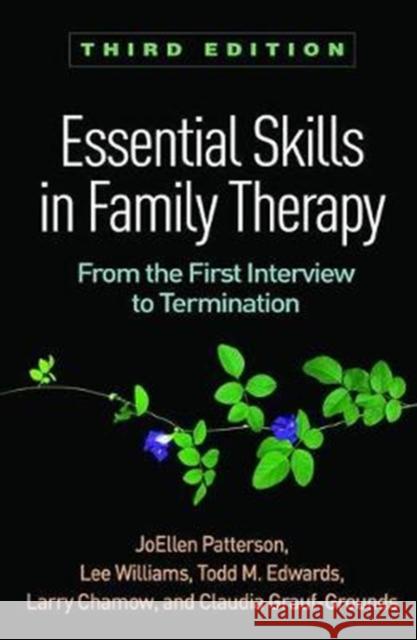 Essential Skills in Family Therapy: From the First Interview to Termination Claudia Grauf-Grounds 9781462533435