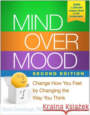 Mind Over Mood: Change How You Feel by Changing the Way You Think Greenberger, Dennis 9781462533695 Guilford Publications