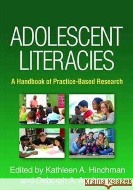 Adolescent Literacies: A Handbook of Practice-Based Research Kathleen A. Hinchman Deborah A. Appleman Donna E. Alvermann 9781462534524 Guilford Publications