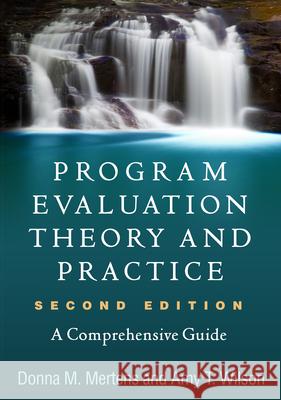 Program Evaluation Theory and Practice: A Comprehensive Guide Mertens, Donna M. 9781462536337 Guilford Publications