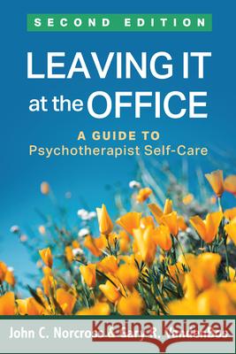 Leaving It at the Office: A Guide to Psychotherapist Self-Care Norcross, John C. 9781462536467 Guilford Publications