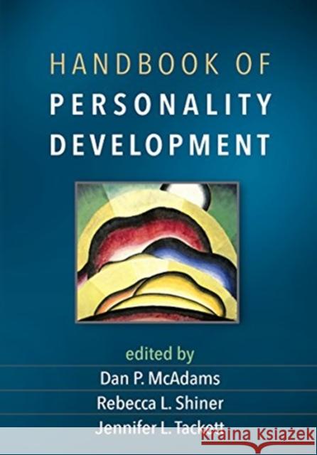 Handbook of Personality Development Dan P. McAdams Rebecca L. Shiner Jennifer L. Tackett 9781462536931
