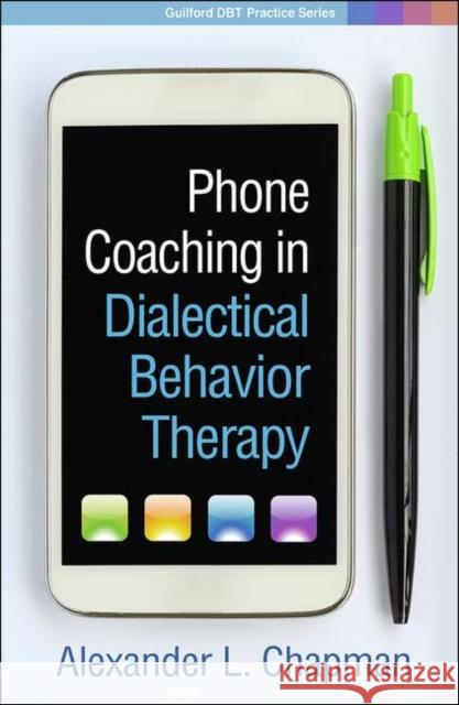Phone Coaching in Dialectical Behavior Therapy Alexander L. Chapman 9781462537358 Guilford Publications
