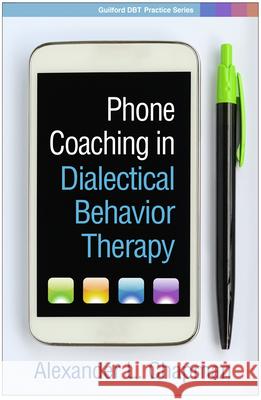 Phone Coaching in Dialectical Behavior Therapy Alexander L. Chapman 9781462537365