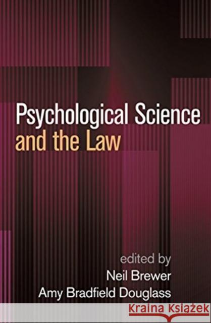 Psychological Science and the Law Neil Brewer Amy Bradfield Douglass 9781462538300 Guilford Publications