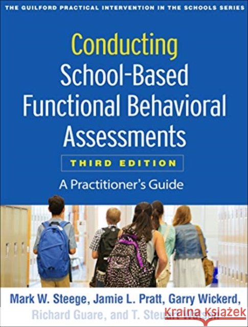 Conducting School-Based Functional Behavioral Assessments: A Practitioner's Guide T. Steuart (Miami University (retired), United States) Watson 9781462538737