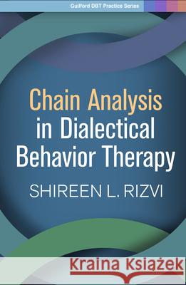 Chain Analysis in Dialectical Behavior Therapy Shireen L. Rizvi 9781462538911