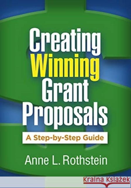 Creating Winning Grant Proposals: A Step-By-Step Guide Anne Rothstein 9781462539086 Guilford Publications