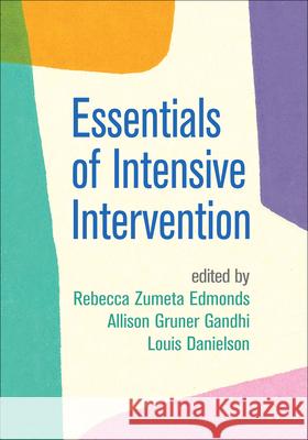Essentials of Intensive Intervention Rebecca Zumet Allison Gruner Gandhi Louis Danielson 9781462539291