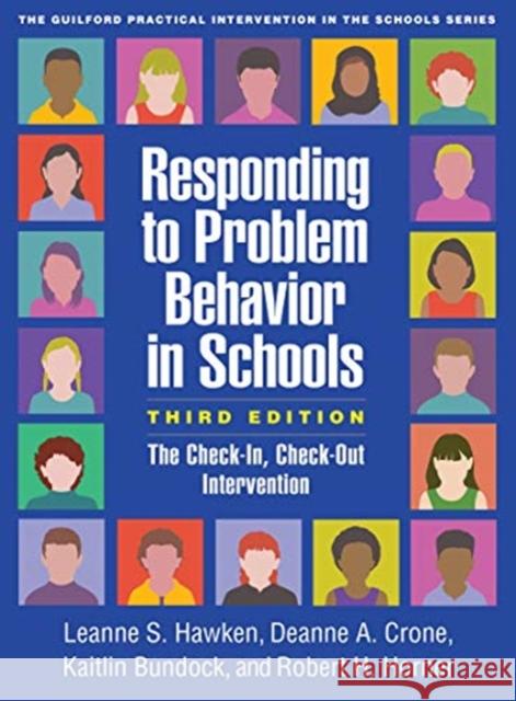 Responding to Problem Behavior in Schools: The Check-In, Check-Out Intervention Leanne S. Hawken Deanne A. Crone Kaitlin Bundock 9781462539512