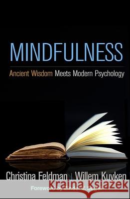 Mindfulness: Ancient Wisdom Meets Modern Psychology Christina Feldman Willem Kuyken Zindel V. Segal 9781462540112 Guilford Publications
