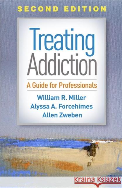 Treating Addiction: A Guide for Professionals Miller, William R. 9781462540440 Guilford Publications