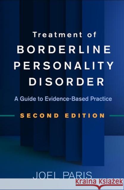 Treatment of Borderline Personality Disorder: A Guide to Evidence-Based Practice Paris, Joel 9781462541935 Guilford Publications
