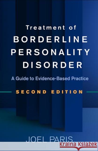 Treatment of Borderline Personality Disorder: A Guide to Evidence-Based Practice Paris, Joel 9781462541935