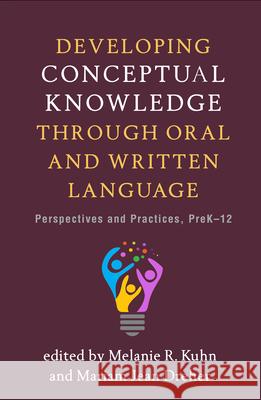 Developing Conceptual Knowledge Through Oral and Written Language: Perspectives and Practices, Prek-12 Melanie R. Kuhn Mariam Jean Dreher Elfrieda H. Hiebert 9781462542611 Guilford Publications