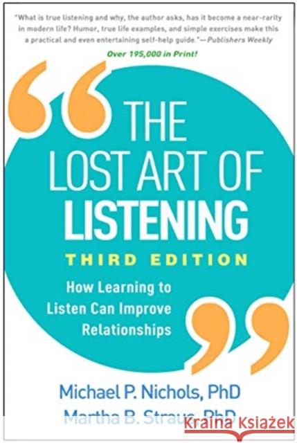 The Lost Art of Listening: How Learning to Listen Can Improve Relationships Nichols, Michael P. 9781462542741 Guilford Publications
