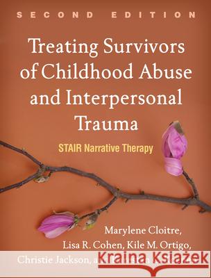 Treating Survivors of Childhood Abuse and Interpersonal Trauma: Stair Narrative Therapy Cloitre, Marylene 9781462543298 Guilford Publications