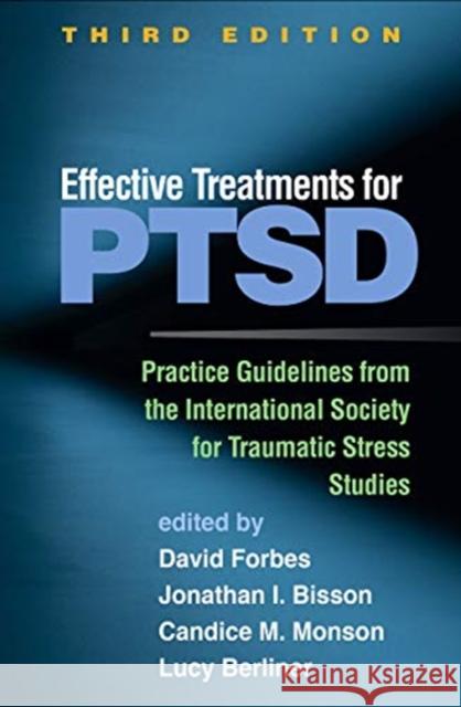 Effective Treatments for Ptsd: Practice Guidelines from the International Society for Traumatic Stress Studies Forbes, David 9781462543564