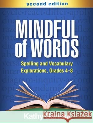 Mindful of Words: Spelling and Vocabulary Explorations, Grades 4-8 Ganske, Kathy 9781462544271 Guilford Publications