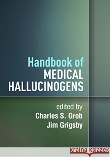 Handbook of Medical Hallucinogens Charles S. Grob Jim Grigsby 9781462545445 Guilford Publications