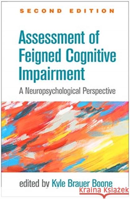 Assessment of Feigned Cognitive Impairment: A Neuropsychological Perspective Boone, Kyle Brauer 9781462545551 Guilford Publications