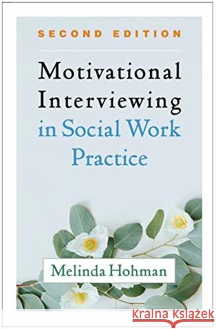 Motivational Interviewing in Social Work Practice Hohman, Melinda 9781462545636 Guilford Publications