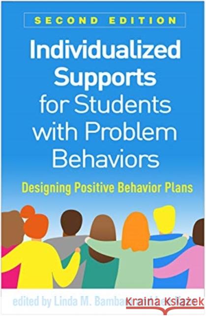 Individualized Supports for Students with Problem Behaviors: Designing Positive Behavior Plans Bambara, Linda M. 9781462545810 Guilford Publications