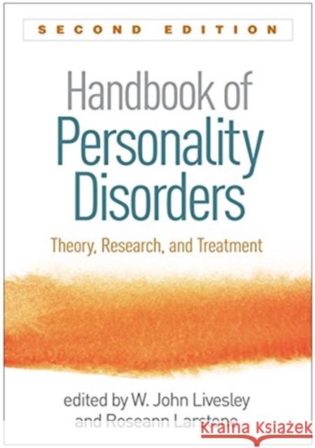 Handbook of Personality Disorders: Theory, Research, and Treatment Livesley, W. John 9781462545926