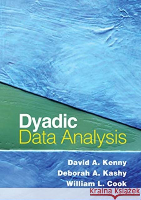 Dyadic Data Analysis David A. Kenny Deborah A. Kashy William L. Cook 9781462546138