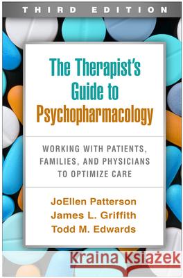 The Therapist's Guide to Psychopharmacology: Working with Patients, Families, and Physicians to Optimize Care Patterson, Joellen 9781462547661 Guilford Publications