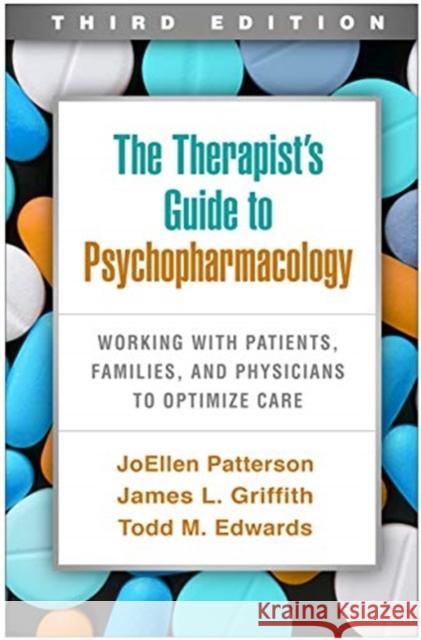 The Therapist's Guide to Psychopharmacology: Working with Patients, Families, and Physicians to Optimize Care Patterson, Joellen 9781462547678 Guilford Publications