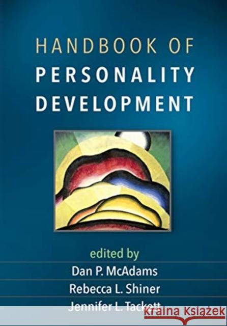 Handbook of Personality Development Dan P. McAdams Rebecca L. Shiner Jennifer L. Tackett 9781462547739