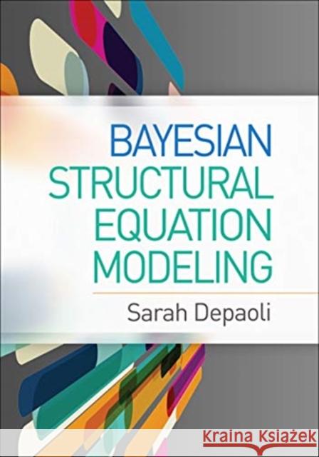 Bayesian Structural Equation Modeling Sarah Depaoli 9781462547746 Guilford Publications