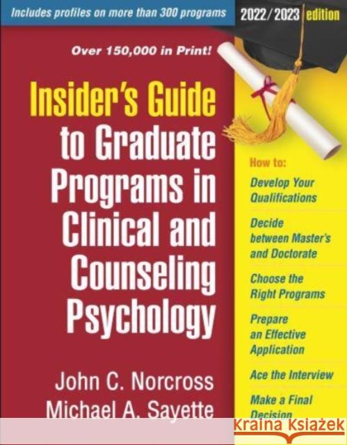 Insider's Guide to Graduate Programs in Clinical and Counseling Psychology: 2022/2023 Edition John C. Norcross Michael A. Sayette 9781462548477 Guilford Publications