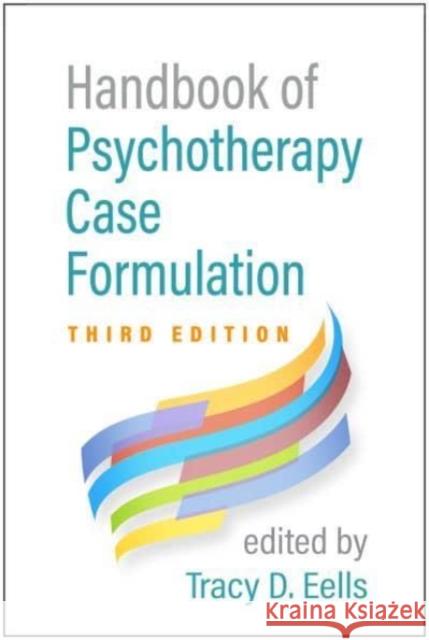 Handbook of Psychotherapy Case Formulation Eells, Tracy D. 9781462548996