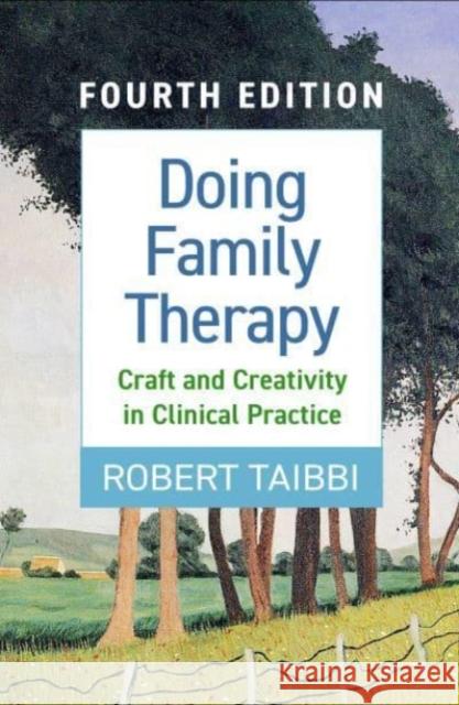 Doing Family Therapy: Craft and Creativity in Clinical Practice Taibbi, Robert 9781462549214 Guilford Publications