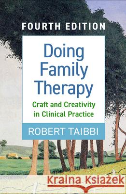 Doing Family Therapy: Craft and Creativity in Clinical Practice Taibbi, Robert 9781462549221 Guilford Publications