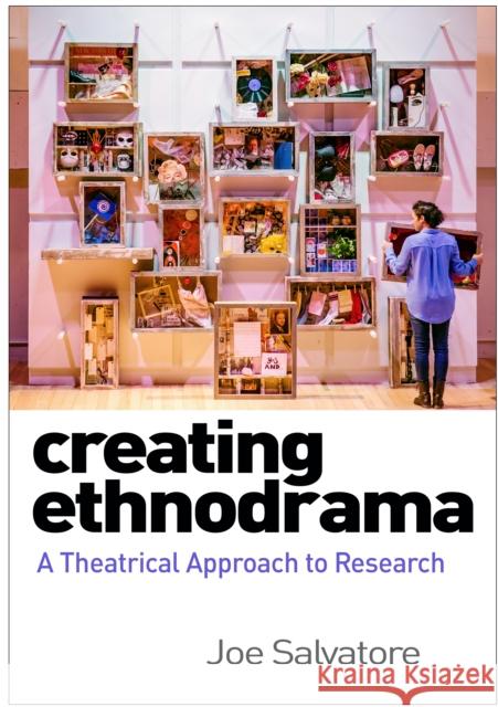 Creating Ethnodrama: A Theatrical Approach to Research Joe (New York University, United States) Salvatore 9781462549856 Guilford Publications