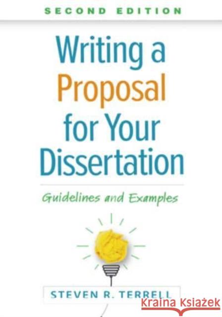 Writing a Proposal for Your Dissertation: Guidelines and Examples Terrell, Steven R. 9781462550258 Guilford Publications