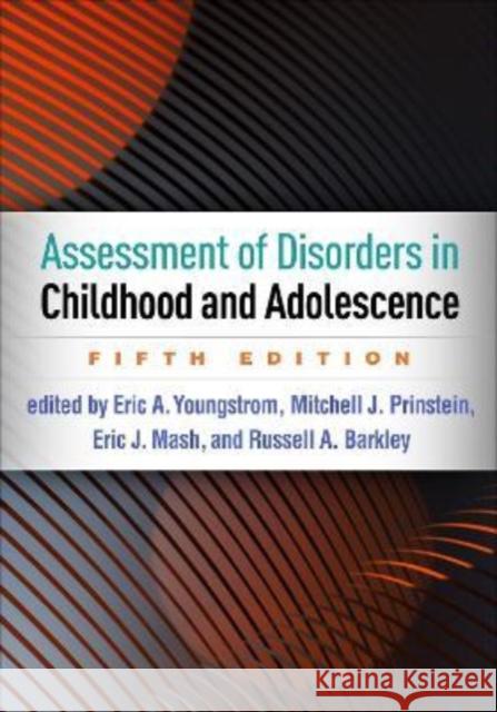 Assessment of Disorders in Childhood and Adolescence Youngstrom, Eric A. 9781462550289 Guilford Publications