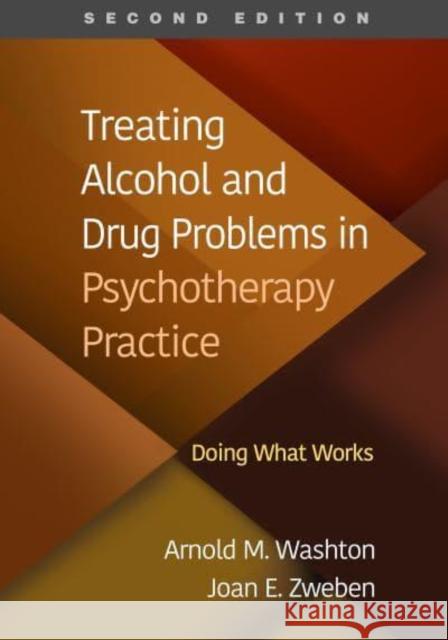 Treating Alcohol and Drug Problems in Psychotherapy Practice: Doing What Works Washton, Arnold M. 9781462550869 Guilford Publications