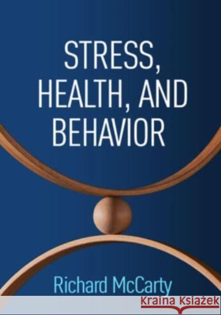 Stress, Health, and Behavior Richard McCarty 9781462551699