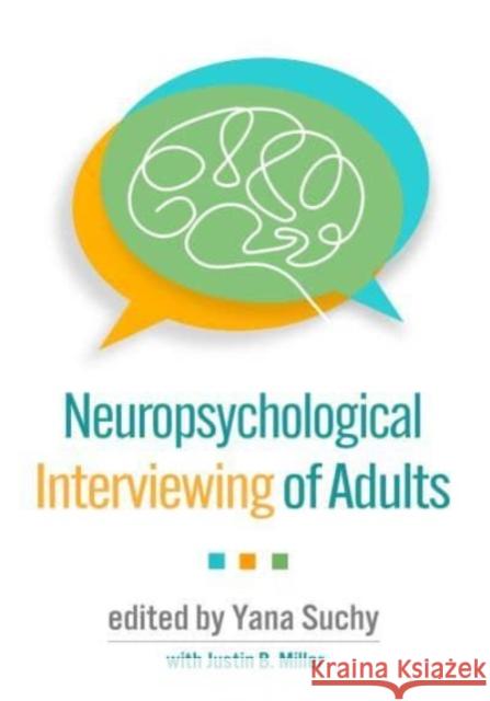 Neuropsychological Interviewing of Adults Yana Suchy Justin B. Miller 9781462551804 Guilford Publications