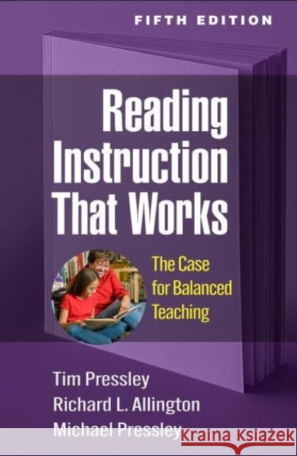 Reading Instruction That Works: The Case for Balanced Teaching Pressley, Tim 9781462551859 Guilford Publications