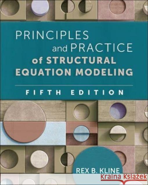 Principles and Practice of Structural Equation Modeling, Fifth Edition Rex B. Kline 9781462551910 Guilford Publications