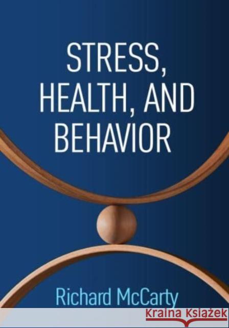 Stress, Health, and Behavior Richard McCarty 9781462552603 Guilford Publications