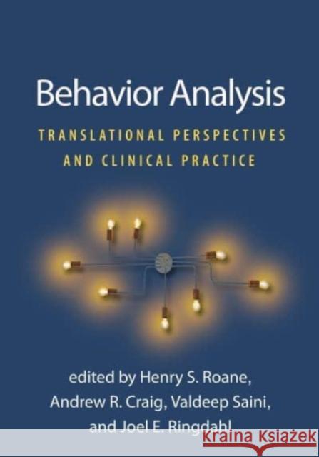 Behavior Analysis: Translational Perspectives and Clinical Practice Henry S. RoAne Andrew R. Craig Valdeep Saini 9781462553495 Guilford Publications